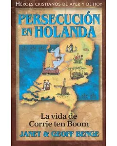 Persecucion En Holanda: La vida de Corrie ten Boom
