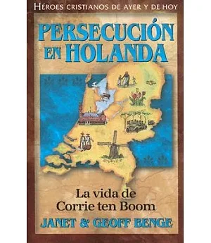 Persecucion En Holanda: La vida de Corrie ten Boom