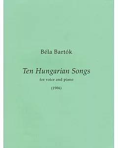 Ten Hungarian Songs: For Voice and Piano