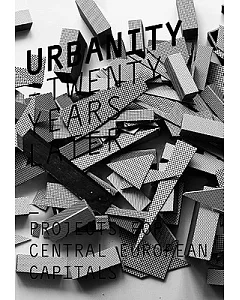 Urbanity: Twenty Years Later: Projects for Central European Capitals