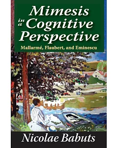 Mimesis in a Cognitive Perspective: Mallarme, Flaubert, and Eminescu