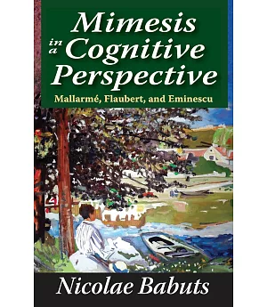 Mimesis in a Cognitive Perspective: Mallarme, Flaubert, and Eminescu