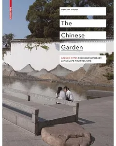The Chinese Garden: Garden Types for Contemporary Landscape Architecture