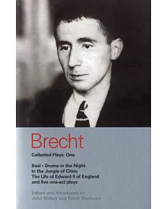 Brecht Collected Plays 1: Baal; Drums in the Night; in the Jungle of Cities; Life of Edward II of England; & 5 One Act Plays