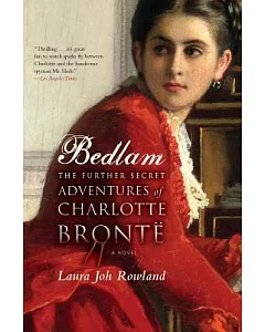 Bedlam: The Further Secret Adventures of Charlotte Bronte