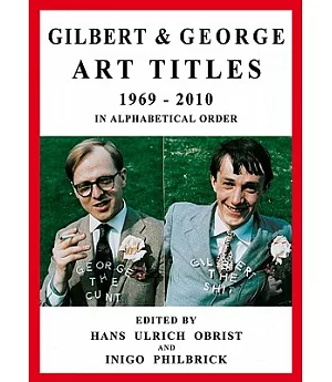 Gilbert & George Art Titles: 1969-2010 in Chronological Order