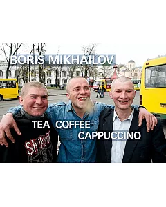 Boris mikhailov: Tea Coffee Capuccino