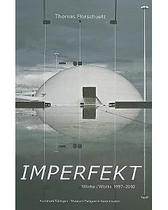 Imperfekt: Werke/ Works 1997-2010