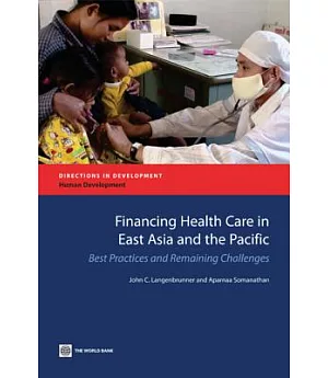 Financing Health Care in East Asia and the Pacific: Best Practices and Remaining Challenges