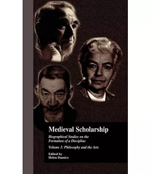 Medieval Scholarship: Biographical Studies on the Formation of a Discipline : Philosophy and the Arts