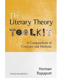 The Literary Theory Toolkit: A Compendium of Concepts and Methods