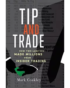 Tip and Trade: How Two Lawyers Made Millions from Insider Trading