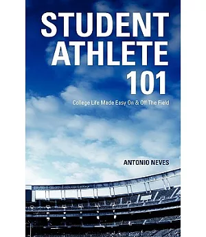 Student Athlete 101: College Life Made Easy On & Off the Field