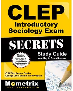 CLEP Introductory Sociology Exam Secrets: CLEP Test Review for the College Level Examination Program