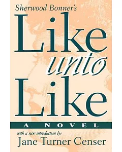 Like Unto Like: A Novel