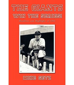 The Giants Win the Series!: Headlines and Highlights of 1954