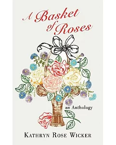 A Basket of Roses: An Anthology