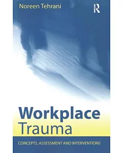 Workplace Trauma: Concepts, Assessment, and Interventions