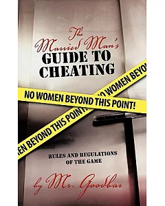 The Married Man’s Guide to Cheating: Rules and Regulations of the Game