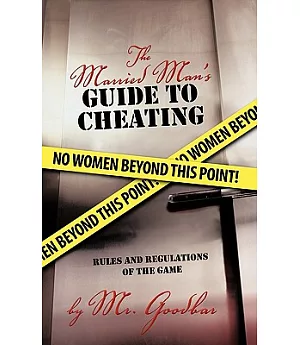 The Married Man’s Guide to Cheating: Rules and Regulations of the Game