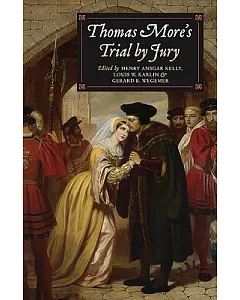 Thomas More’s Trial by Jury: A Procedural and Legal Review With a Collection of Documents