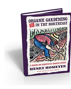 Organic Gardening Not Just in the Northeast: A Hands-On Month-by-Month Guide