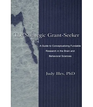 The Strategic Grant-Seeker: A Guide to Conceptualizing Fundable Research in the Brain and Behavioral Sciences