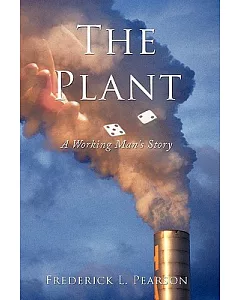 The Plant: A Working Man’s Story