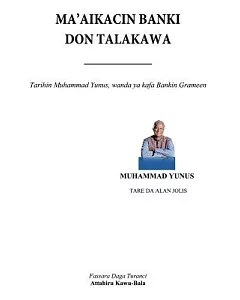 Ma’aikacin Banki Don Talakawa: Tarihin Muhammad yunus, Wanda Ya Kirkiro Bankin Grameen