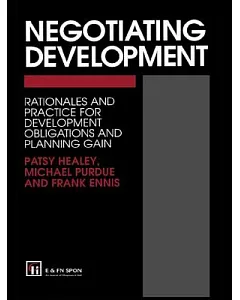 Negotiating Development: Rationales and Practice for Development Obligations and Planning Gain