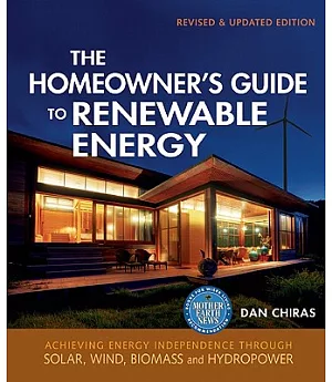 The Homeowner’s Guide to Renewable Energy: Achieving Energy Independence Through Solar, Wind, Biomass, and Hydropower