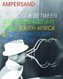 Ampersand: A Dialogue Between Contemporary Art from South Africa & The Daimler Art Collection