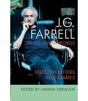J. G. Farrell in His Own Words: Selected Letters and Diaries
