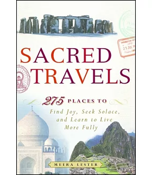 Sacred Travels: 275 Places to Find Joy, Seek Solace, and Learn to Live More Fully