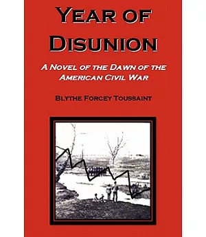 Year of Disunion: A Novel of the Dawn of the American Civil War