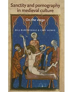 Sanctity and Pornography in Medieval Culture: On the Verge
