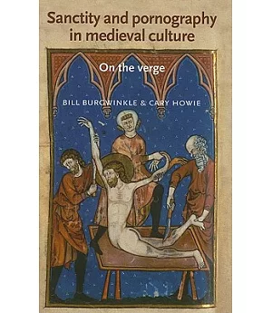 Sanctity and Pornography in Medieval Culture: On the Verge