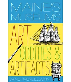Maine’s Museums: Art, Oddities & Artifacts