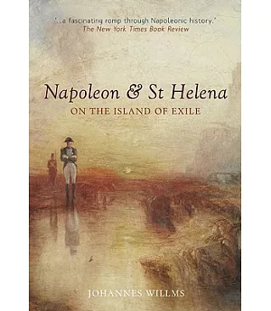 Napoleon & St Helena: On the Island of Exile