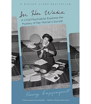 In Her Wake: A Child Psychiatrist Explores the Mystery of Her Mother’s Suicide
