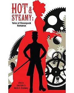 Hot and Steamy: Tales of Steampunk Romance