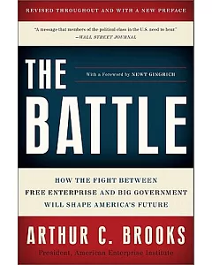 The Battle: How the Fight Between Free Enterprise and Big Government Will Shape America’s Future