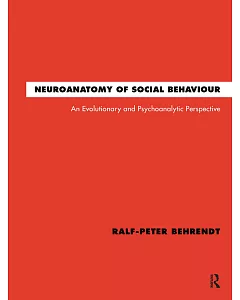 Neuroanatomy of Social Behaviour: A Evolutionary and Psychoanalytic Perspective