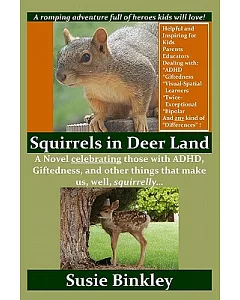 Squirrels in Deer Land: A Novel Celebrating Those With ADHD, Giftedness, and Other Things That Make Us, Well, Squirrelly...