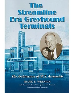 The Streamline Era Greyhound Terminals: The Architecture of W. S. Arrasmith