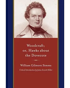 Woodcraft; or, Hawks About the Dovecote: A Story of the South at the Close of the Revolution