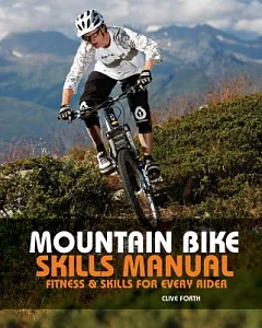 The Mountain Bike Skills Manual: Fitness & Skills for Every Rider