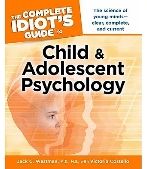 The Complete Idiot’s Guide to Child & Adolescent Psychology