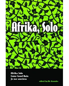 Afrika, Solo: Afrika Solo, Come Good Rain, Je Me Souviens