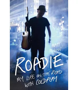 Roadie: My Life on the Road With Coldplay